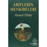 Ariflerin Menkıbeleri - Ahmed Eflakı