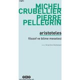 Aristoteles - Filozof ve Bilme Meselesi - Michel Crubellier Pierre Pellegrin