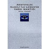Aristoteles Gazzali ile Leibniz'de Yargı Mantığı - Sadık Türker