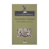 ARISTOTELES YAZILARI -ETIK VE POLITIKA ÜZERİNE - HATICE NUR ERKIZAN