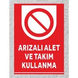 Arızalı Alet ve Takım Kullanma - Uyarı Tabela Levhası 24X34 cm Polikarbon - 24 x 34 cm - 1 Adet