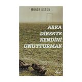 Arka Direkte Kendini Unutturmak - Münir Üstün