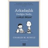 Arkadaşlık Dediğin Nedir, Charlie Brown - Charles M. Schulz