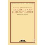 Arkaik Yunan Şiiri Antolojisi - Homerosçu İlahilerden Pindarosa - Kolektif