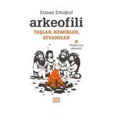 Arkeofili: Taşlar Kemikler Efsaneler - Herkes Için Arkeoloji! Mundi Kitap