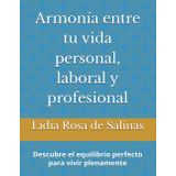 Armonía entre tu vida personal, laboral y profesional: Descubre el equilibrio perfecto para vivir plenamente
