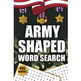 Army Shaped Word Search Puzzle Book: Word Search with Easy to Read Print About Army, Marine Corps, Air Force, Military | 6x9 Inches, 110 Pages, 50+ Puzzles, Gift for Vacations, Holidays and Free Time