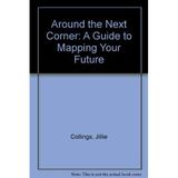 Around the Next Corner: A Guide to Mapping Your Future