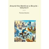 Around the World on a Bicycle - Volume II (Classic Books)