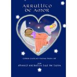 Arrullito de amor: todos cantan nanas para m� (Spa