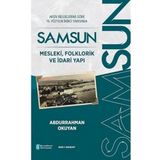 Arşiv Belgelerine Göre 19. Yüzyılın İkinci Yarısında Samsun - Mesleki, Folklorik ve İdari Yapı (Kapak değişebilir)