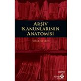 Arşiv Kanunlarının Anatomisi - İshak Keskin