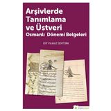 Arşivlerde Tanımlama ve Üstveri Osmanı Dönemi Belgeleri - Elif Yılmaz Şentürk
