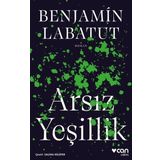 Arsız Yeşillik - Benjamin Labatut