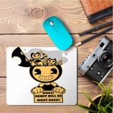 Art Hediye Bendy Will Be Right Back Baskılı 23x19 cm Mouse Pad