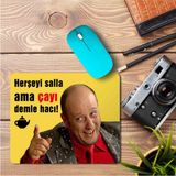 Art Hediye Herşeyi Salla Ama Çayı Demle Hacı Baskılı 23x19 cm Mouse Pad