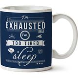 Art Hediye Im So Exhausted That Im Too Tired To Sleep Iki Tarafı Baskılı Kupa Bardak