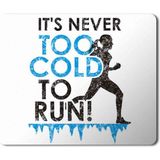 Art Hediye Spor Its Never too Cold to Run Baskılı 23x19 cm Mouse Pad