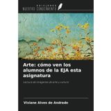 Arte: cómo ven los alumnos de la EJA esta asignatura: Lectura de imágenes de arte y cultura