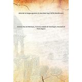 Arte de la lengua guarani A mas bien tupi 1876 [Hardcover] [Hardcover] Antonio Ruiz de Montoya,, Francisco Adolfo de Varnhagen, Visconde de Porto Seguro