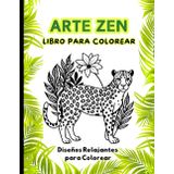 "Arte Zen: Libro para Colorear con Diseños Relajantes para Aliviar el Estrés y la Ansiedad | 60 Ilustraciones Únicas para Adultos"