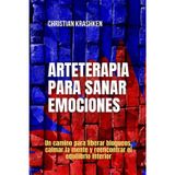 Arteterapia para sanar emociones: Un camino para liberar bloqueos, calmar la mente y reencontrar el equilibrio interior