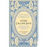 Arthur Rimbaud Ateşi Çalan Şair - N. Toygar Ateş