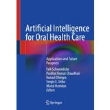 Artificial Intelligence for Oral Health Care: Applications and Future Prospects