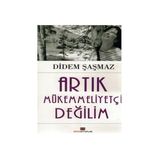 Artık Mükemmeliyetçi Değilim - Didem Şaşmaz