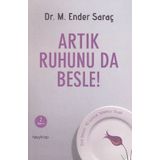 Artık Ruhunu da Besle - Dr. M.Ender Saraç