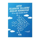Artık Telgrafın Tellerine Kuşlar Konmuyor - kollektif