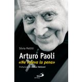 Arturo Paoli. «Ne valeva la pena» (Tempi e figure, Band 61)