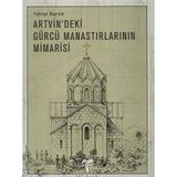ARTVIN´DEKI GÜRCÜ MANASTIRLARININ MIMARISI - FAHRIYE BAYRAM (ISBN:9799758071141)