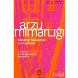 ARZU MİMARLIĞI MİMARLIĞI DÜŞÜNMEK VE DÜŞLEMEK - NUR ALTINYILDIZ ARTUN;ROYSI OJALVO