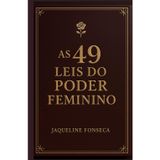AS 49 LEIS DO PODER FEMININO: Para mulheres que não se dobram — e transformam estilo em soberania