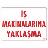 As Güvenlik Uyarı Levhası Iş Makinalarına Yaklaşma "1311" - 1 Adet