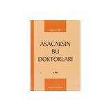 ASACAKSIN BU DOKTORLARI - ÇAĞATAY GÜLER