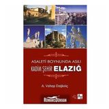Asaletin Boynunda Asılı Kadim Şehir Elazığ - A. Vahap Dağkılıç