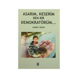 Asarım, Keserim Ben Bir Demokratörüm - Ahmet Nesin