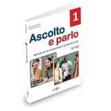 Ascolto e parlo 1 (A1-A2). Materiale per la comprensione e produzione orale. Con file audio online