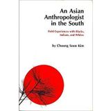 Asian Anthropologist in South: Field Experiences Blacks, Indians, Whites