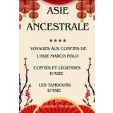 Asie Ancestrale: Voyages aux confins d'Asie Marco Polo, Contes et Légendes d'Asie, Les Tambours d'Asie.