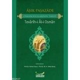 AŞIK PAŞAZADE - OSMANOĞULLARININ TARIHI TEVARIH-I AL-I OSMAN - ÂŞIK PAŞAZÂDE