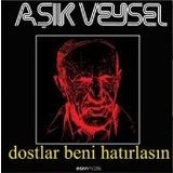 Aşık Veysel Hayatı ve Şiirleri - Dostlar Beni Hatırlasın - H. Ali Küçükakın