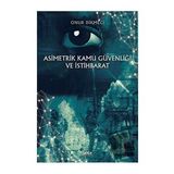 Asimetrik Kamu Güvenliği ve İstihbarat - Onur Dikmeci