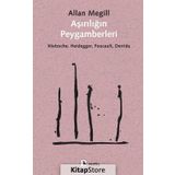 Aşırılığın Peygamberleri: Nietzsche - Heidegger - Foucault - Derrida - Allan Megill