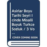 Asirlar Boyu Tarihi Seyri Icinde Misalli Buyuk Turkce Sozluk / 3 Vols