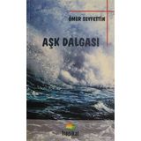 Aşk Dalgası Bahar ve Kelebekler İlk Düşen Ak - Ömer Seyfettın