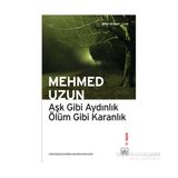 Aşk Gibi Aydınlık Ölüm Gibi Karanlık - Mehmed Uzun