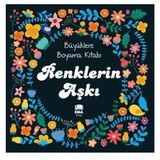 Aşk ile Boya & Renklerin Aşkı - Büyüklere Boyama Kitabı